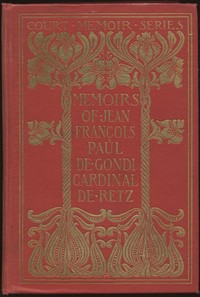 Cover of Memoirs of Jean François Paul de Gondi, Cardinal de Retz — Complete — Inside the Classic