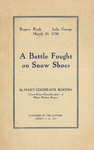 Cover of Rogers' Rock, Lake George, March 13, 1758: A Battle Fought on Snow Shoes — Themes and Context
