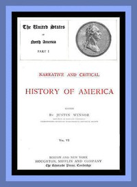 Cover of Narrative and Critical History of America, Vol. 6 (of 8) The United States of North America, Part I — Themes and Context