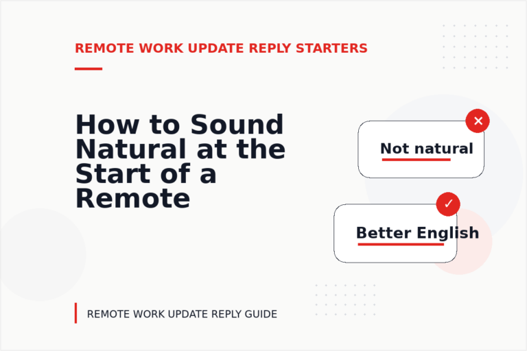 How to Sound Natural at the Start of a Remote Work Update Reply How to Sound Natural at the Start of a Remote Work Update Reply