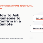 How to Ask Someone to Confirm in a Remote Work Update Reply