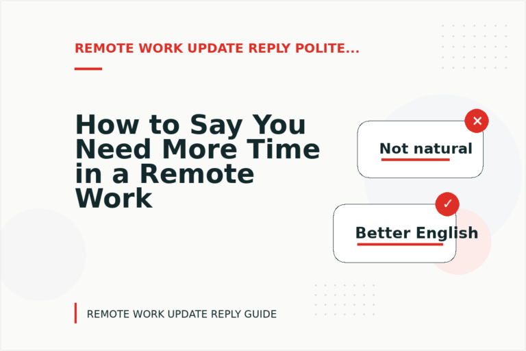 How to Say You Need More Time in a Remote Work Update Reply How to Say You Need More Time in a Remote Work Update Reply