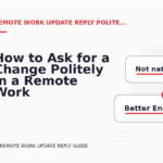 How to Ask for a Change Politely in a Remote Work Update Reply