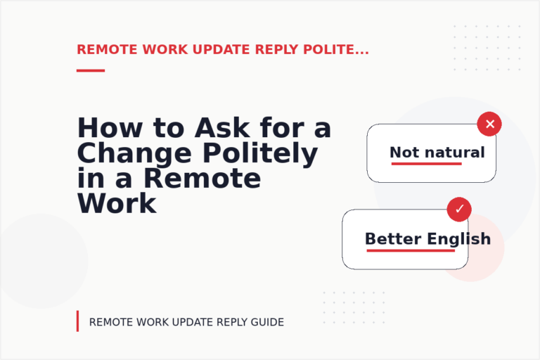 How to Ask for a Change Politely in a Remote Work Update Reply How to Ask for a Change Politely in a Remote Work Update Reply