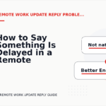 How to Say Something Is Delayed in a Remote Work Update Reply