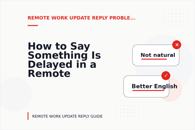 How to Say Something Is Delayed in a Remote Work Update Reply How to Say Something Is Delayed in a Remote Work Update Reply
