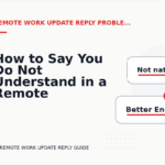 How to Say You Do Not Understand in a Remote Work Update Reply
