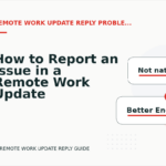 How to Report an Issue in a Remote Work Update Reply
