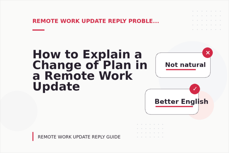 How to Explain a Change of Plan in a Remote Work Update Reply How to Explain a Change of Plan in a Remote Work Update Reply