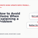 How to Avoid Blame When Explaining a Problem in Remote Work Update Reply English