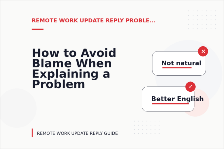 How to Avoid Blame When Explaining a Problem in Remote Work Update Reply English How to Avoid Blame When Explaining a Problem in Remote Work Update Reply English