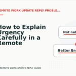 How to Explain Urgency Carefully in a Remote Work Update Reply