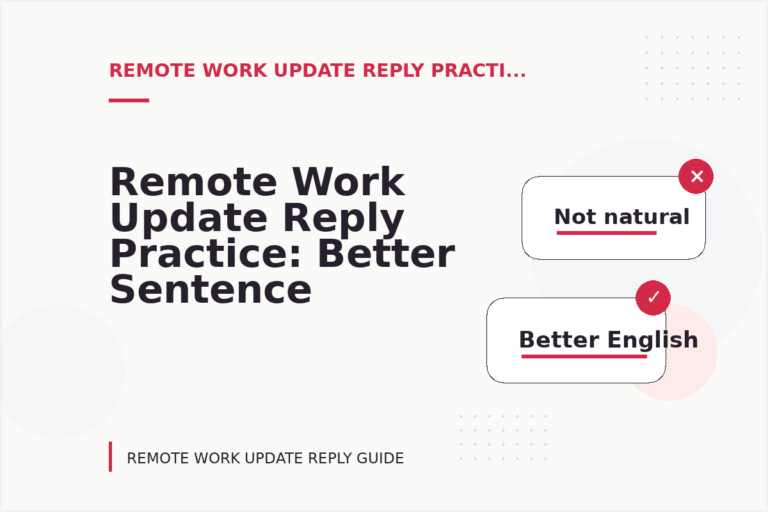 Remote Work Update Reply Practice: Better Sentence Choices Remote Work Update Reply Practice: Better Sentence Choices