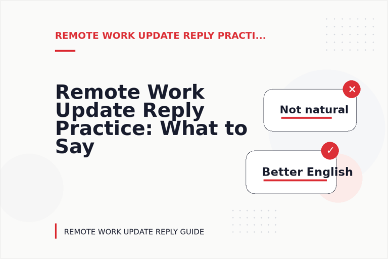 Remote Work Update Reply Practice: What to Say Instead