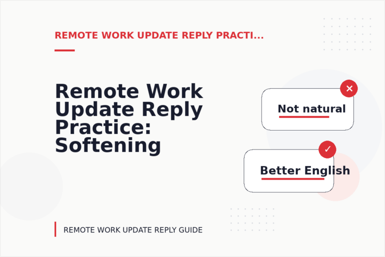 Remote Work Update Reply Practice: Softening Direct Sentences Remote Work Update Reply Practice: Softening Direct Sentences